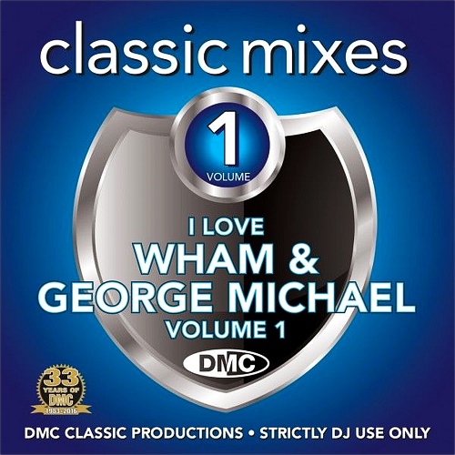 DMC Classic Mixes - I Love Wham! & George Michael Volume 1