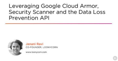 Leveraging Google Cloud Armor, Security Scanner and the Data Loss Prevention API