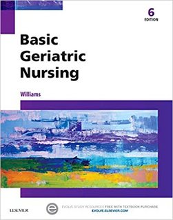 Basic Geriatric Nursing, 6th Edition Basic Geriatric Nursing, 6th Edition