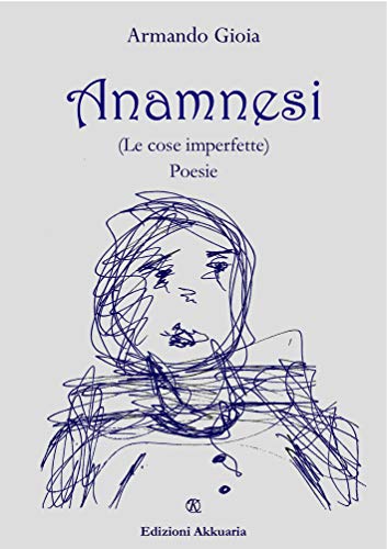 Armando Gioia – Anamnesi (Le cose imperfette) (2020)