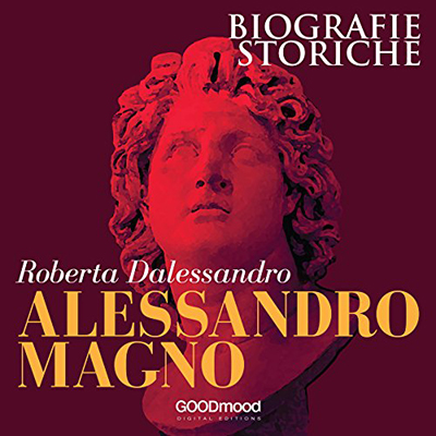 Roberta Dalessandro - Alessandro Magno꞉ Biografie Storiche (2017) (mp3 - 128 kbps)