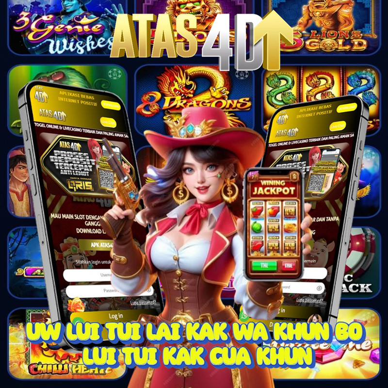 ATAS4D 🚀 Uw Lui Tui lai Kak Wa Khun Bo Lui Tui Kak Cua Khun