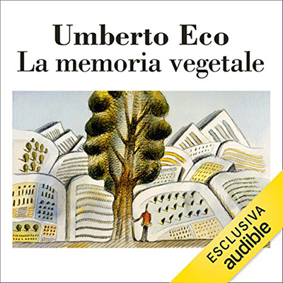 Umberto Eco - La memoria vegetale (2020) (mp3 - 128 kbps)