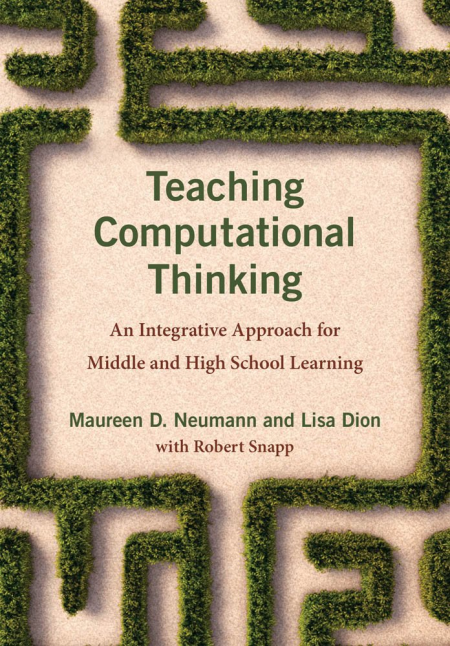 Teaching Computational Thinking: An Integrative Approach for Middle and High School Learning (The MIT Press)