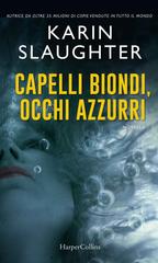 Karin Slaughter – Capelli biondi, occhi azzurri (2016)