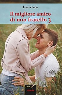 Luana Papa - Il migliore amico di mio fratello vol.3 (2017)
