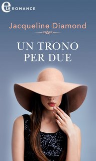 Jacqueline Diamond - Lo scettro del cuore Vol. 1. Un trono per due (2022)