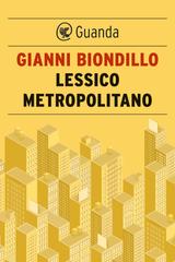 Gianni Biondillo – Lessico metropolitano (2021)