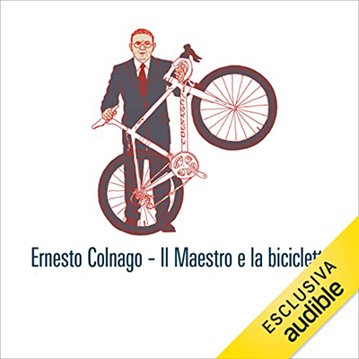 Marco Pastonesi, Ernesto Colnago - Il Maestro e la bicicletta (2023) (mp3 - 128 kbps)