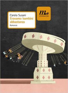 Carola Susani - Eravamo bambini abbastanza (2012)