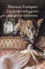 Mariana Enriquez – Un luogo soleggiato per gente ombrosa (2025)