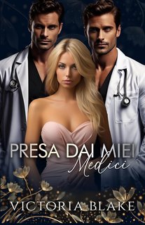 Victoria Blake - Reverse Harem Romance Vol. 5. Presa dai miei medici (2024)