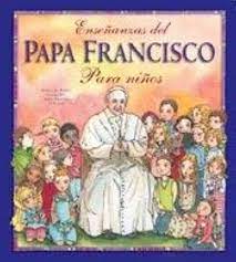 LAS ENSEÑANZAS DEL PAPA FRANCISCO