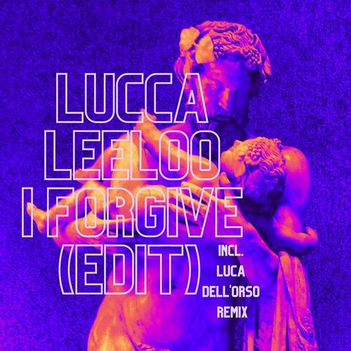 Lucca Leeloo - I Forgive (Edit) (Maxi-Single) (2022)