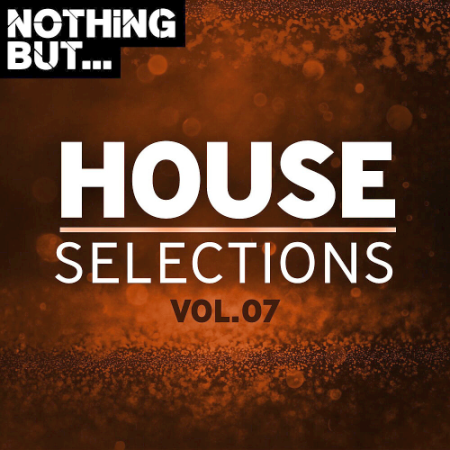 VA - Nothing But... House Selections Vol. 07 (2020)