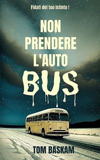 Tom Baskam - Non prendere l’autobus (2023)