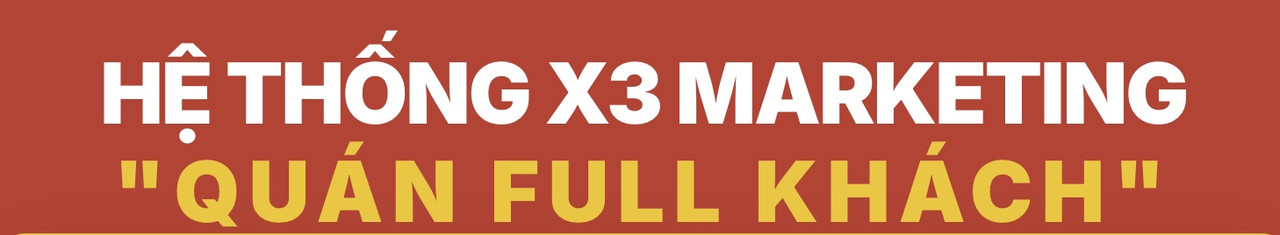 Hệ Thống X3 Marketing Quán Full Khách