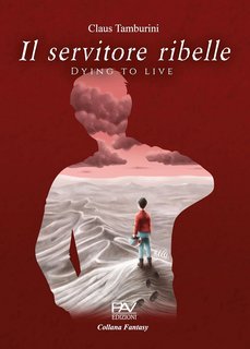 Claus Tamburini - Il servitore ribelle : D y i n g to l i v e (2023)