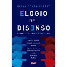 ELOGIO DEL DISENSO, DIANA COHEN AGREST