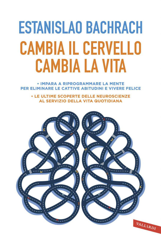 Estanislao Bachrach - Cambia il cervello, cambia la vita (2018)