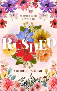 Aurora Rose Reynolds - Adventures in Love Vol. 1. Rushed. Amore selvaggio (2024)