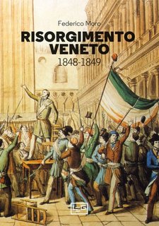 Federico Moro - Risorgimento veneto 1848-1849 (2023)