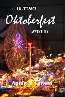 Annie J. Larsen - L'ultimo Oktoberfest. Avventura (2024)