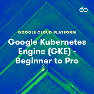 Google Kubernetes Engine (GKE): Beginner to Pro Google Kubernetes Engine (GKE): Beginner to Pro