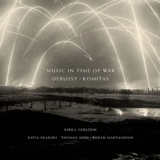 K. Gerstein, K. Skanavi, T. Adès & R.Mantashyan • Debussy , Komitas: Music in Time of War (2024)