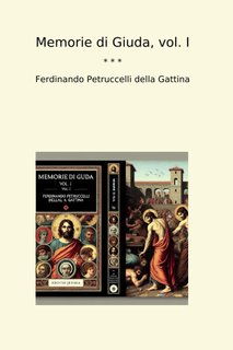 Ferdinando Petruccelli Della Gattina - Memorie di Giuda vol. 1 (2010)
