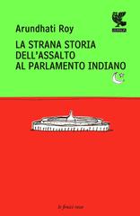 Arundhati Roy – La strana storia dell’assalto al parlamento indiano (2012)