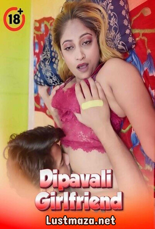 18+ Dipavali Girlfriend 2025 Uncut – Hindi Hot Short Film – WEB-DL X264 1080p 720p 480p – Download