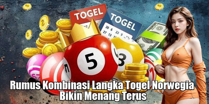 Rumus Kombinasi Langka Togel Norwegia Bikin Menang Terus