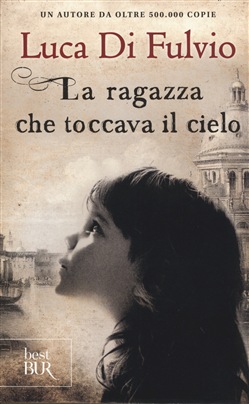 Luca Di Fulvio - La ragazza che toccava il cielo (2013)