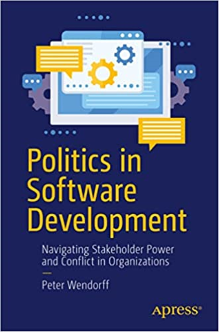Politics in Software Development: Navigating Stakeholder Power and Conflict in Organizations (True PDF, EPUB)