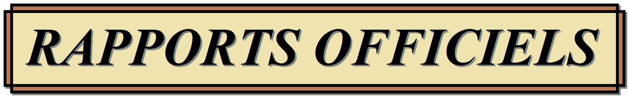 "Rapports Officiels”... Que veux-tu que je te dise ? C’est marqué dessus. "Rapports Officiels”... Que veux-tu que je te dise ? C’est marqué dessus.