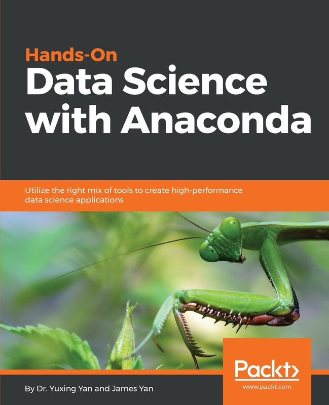 Hands-On Data Science with Anaconda: Utilize the right mix of tools to create high-performance da...