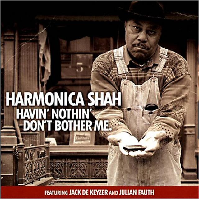 Harmonica Shah - Havin' Nothin' Don't Bother Me (2013) [Harmonica Blues];  mp3, 320 kbps - jazznblues.club