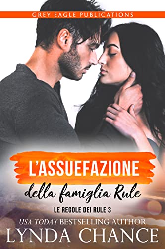 Lynda Chance  - L'assuefazione della famiglia Rule (Le regole dei Rule 3) (2022)