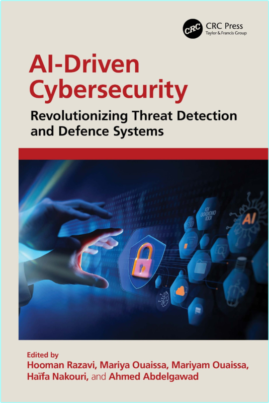 AI Driven Cybersecurity Revolutionizing Threat Detection And Defence Systems (Hooman Razavi, Mariya Ouaissa, Mariyam Ouaissa, Haïfa Nakouri, Ahmed …