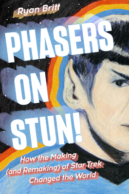 Book Review: Phasers on Stun! by Ryan Britt