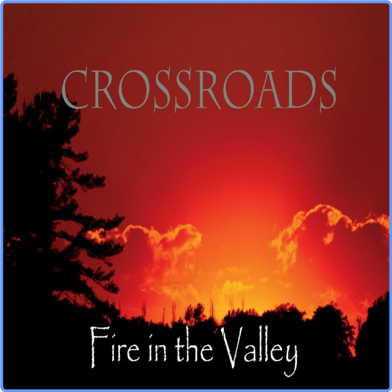 Crossroads - Fire in the Valley (Album, C&r Music, 2021) FLAC LossLess