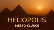 Heliopolis - město Slunce / CZ