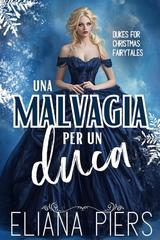 Eliana Piers – Un duca per Natale Vol. 5. Una Malvagia per un duca (2025)