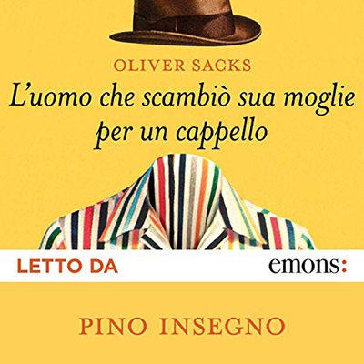 Oliver Sacks - L'uomo che scambiò sua moglie per un cappello (2021) (mp3 - 128 kbps)
