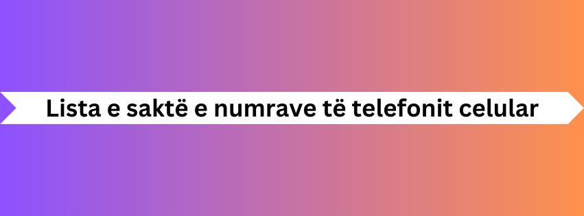 Lista e saktë e numrave të telefonit celular