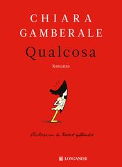 Chiara Gamberale – Qualcosa (2017)