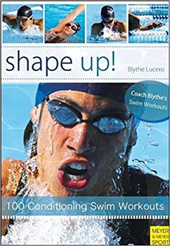 Shape Up!: 100 Conditioning Swim Workouts