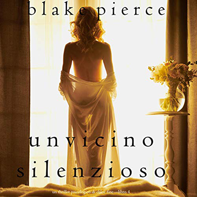 Blake Pierce - Un Vicino Silenzioso꞉ Un Thriller Psicologico di Chloe Fine 4 (2020) (mp3 - 128 kbps)