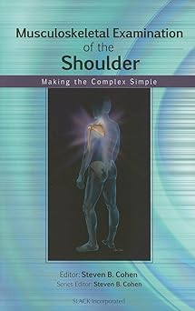 Musculoskeletal Examination of the Shoulder: Making the Complex Simple